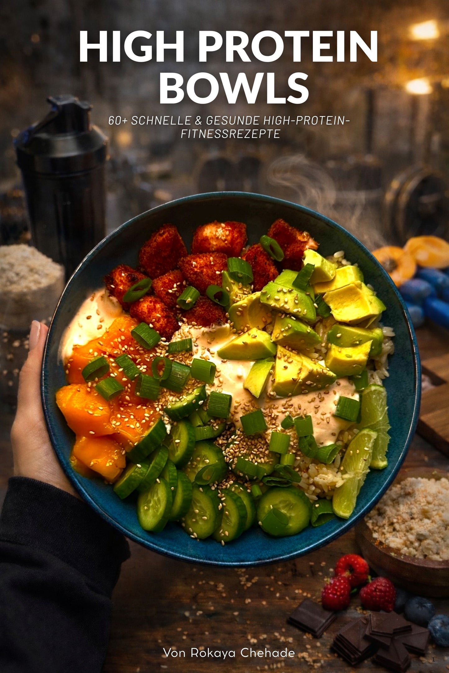 HIGH PROTEIN BOWLS: 60+ schnelle & gesunde High-Protein Fitnessrezepte